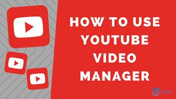 The Importance Of A Video Manager On YouTube 5